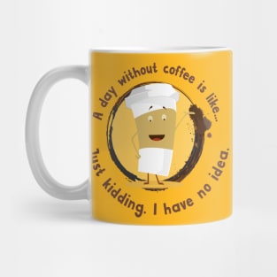 A Day Without Coffee T-shirt Mug